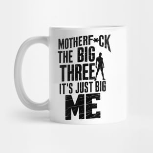 Motherf*uck The Big Three It's Just Big Me Mug